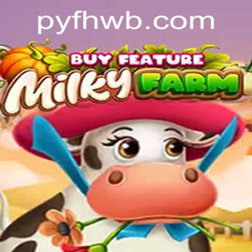 Dive Into the Exciting World of MilkyFarmBuyFeature: An Innovative Gaming Experience